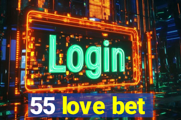 55 love bet